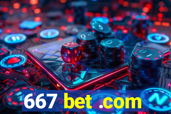667 bet .com